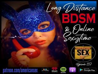 Cybersex & Long Distance BDSM Tools - American adult clip Podcast